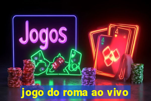 jogo do roma ao vivo